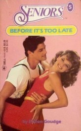 BEFORE IT'S TOO LATE (Seniors, No 5)
