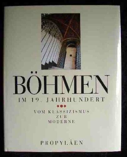 Böhmen im 19. Jahrhundert: Vom Klassizismus zur Moderne (German Edition)