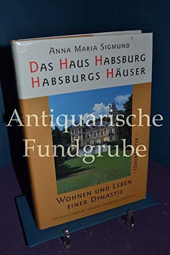 Das Haus Habsburg, Habsburgs Häuser