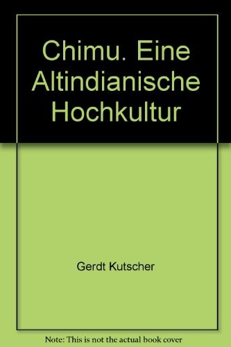Chimu. Eine Altindianische Hochkultur