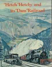 Hetch Hetchy and its dam railroad