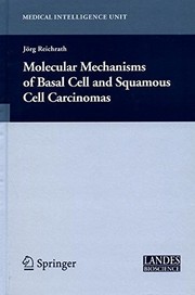 Molecular Mechanisms of Basal Cell and Squamous Cell Carcinomas (Medical Intelligence Unit)