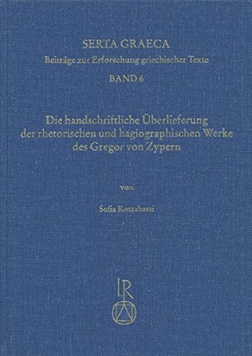 Die handschriftliche Überlieferung der rhetorischen und hagiographischen Werke des Gregor von Zypern