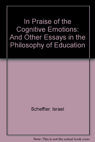 In praise of the cognitive emotions and other essays in the philosophy of education