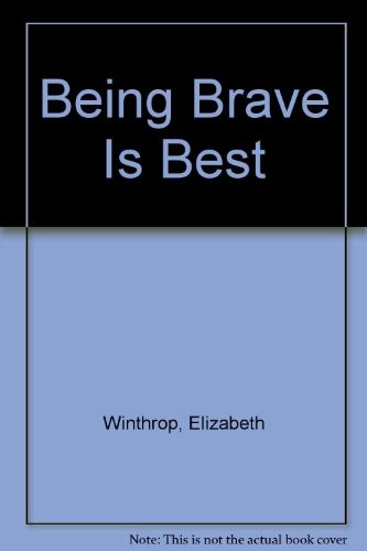 Being Brave Is Best