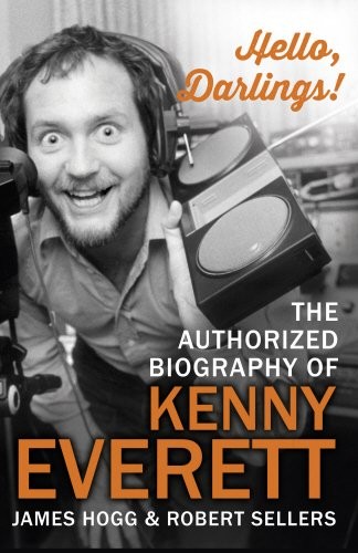 Hello, Darlings!: The Authorised Biography of Kenny Everett