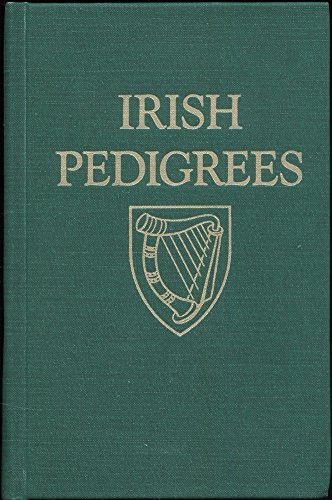 Irish Pedigrees or, the Origin and Stem of the Irish Nation -Volume 1 - Fifth Edition