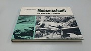 Messerschmitt, an Aircraft Album