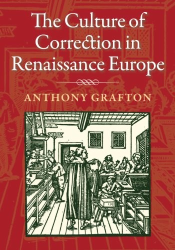 The Culture of Correction in Renaissance Europe (Panizzi Lectures)