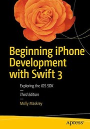 Beginning iPhone Development with Swift 3: Exploring the iOS SDK