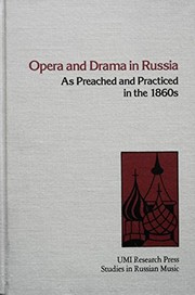 Opera and drama in Russia as preached and practiced in the 1860s