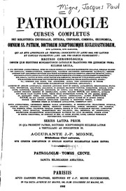 Patrologiae cursus completus, omnium SS. Patrum, Doctorum Scriptorumque Ecclesiasticorum, sive ...