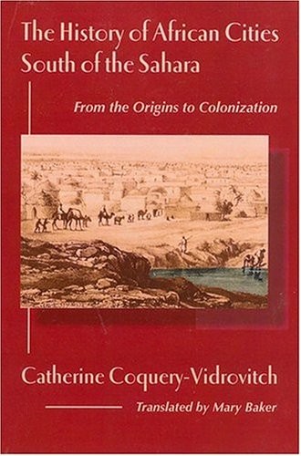 The History of African Cities South of the Sahara
