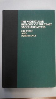 The Molecular biology of the yeast saccharomyces, life cycle and inheritance