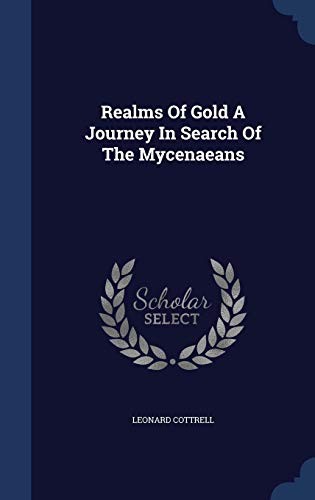 Realms of Gold a Journey in Search of the Mycenaeans