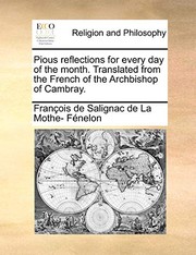 Pious reflections for every day of the month. Translated from the French of the Archbishop of Cambray.
