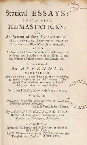 Statical essays: containing vegetable staticks; or, an account of some statical experiments on the sap in vegetables ...