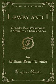 Lewey and I: Or Sailor Boys Wandering; A Sequel to on Land and Sea (Classic Reprint)