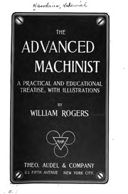 The Advanced Machinist: A Practical and Educational Treatise, with Illustrations