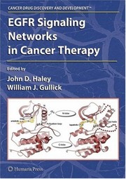 EGFR Signaling Networks in Cancer Therapy / edited by John D. Haley, William John Gullick