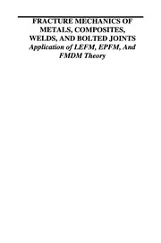 Fracture Mechanics of Metals, Composites, Welds, and Bolted Joints