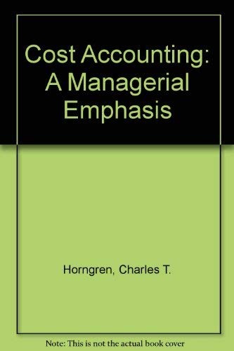 Cost Accounting: A Managerial Emphasis