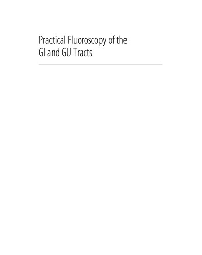 Practical fluoroscopy of the GI and GU tracts