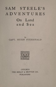 Sam Steele's adventures on land and sea