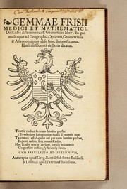 Gemmae Frisii medici et mathematici De radio astronomico & geometrico liber