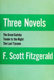 Three Novels of F. Scott Fitzgerald (Great Gatsby / Last Tycoon / Tender is the Night)