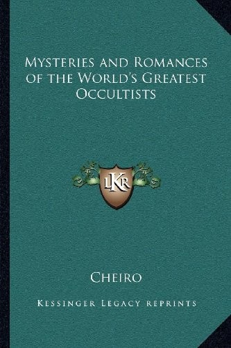 Mysteries and Romances of the World's Greatest Occultists