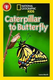 National Geographic Kids Readers: Caterpillar to Butterfly (National Geographic Kids Readers: Level 1)