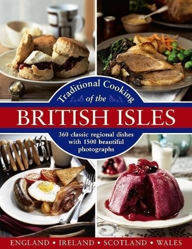 Traditional Cooking of the British Isles : England, Ireland, Scotland and Wales