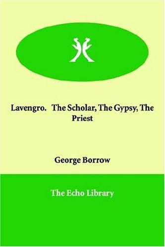 Lavengro.   The Scholar, The Gypsy, The Priest