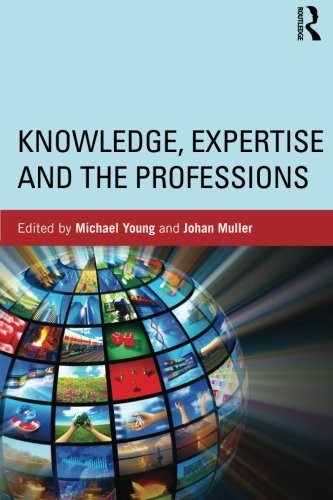 Knowledge, Expertise and the Professions
