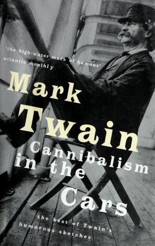 Cannibalism in the Cars. The Best of Twain's Humorous Sketches