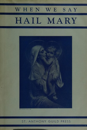 When we say:  "Hail Mary"