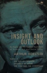 Insight and outlook: an inquiry into the common foundations of science, art and social ethics