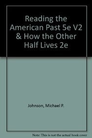 Reading the American Past 5e V2 & How the Other Half Lives 2e