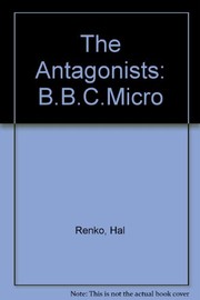 The antagonists, a microworld adventure for your BBC Micro