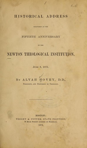 Historical address delivered at the fiftieth anniversary of the newton theological institution, June 8, 1875