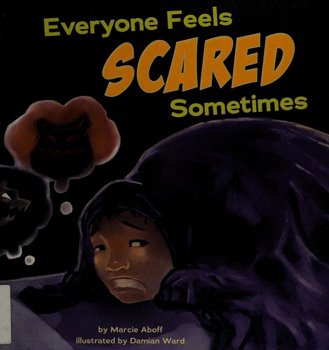Everyone feels scared sometimes