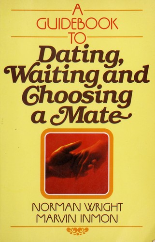 Guidebook to Dating, Waiting and Choosing a Mate