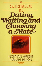 Guidebook to Dating, Waiting and Choosing a Mate