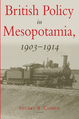 British Policy In Mesopotamia 1903-1914 (St. Antony's Middle East Monographs)