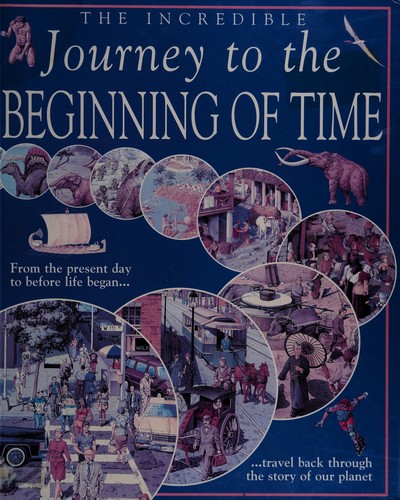 The Incredible Journey to the Beginning of Time