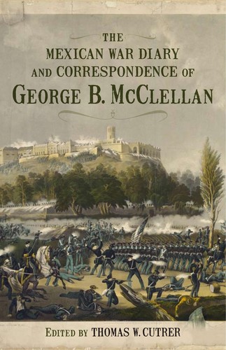 The Mexican War diary and correspondence of George B. McClellan