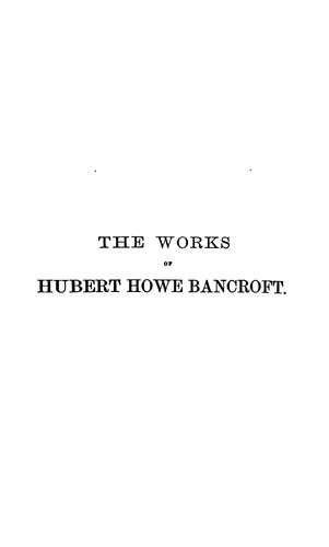 The works of Hubert Howe Bancroft