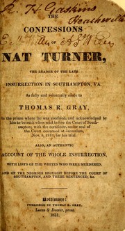 The confessions of Nat Turner, the leader of the late insurrection in Southampton, Va