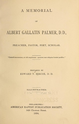 A memorial of Albert Gallatin Palmer, D. D., preacher, pastor, poet, scholar ...